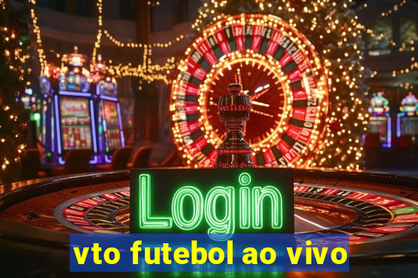 vto futebol ao vivo